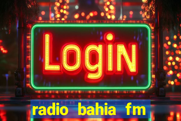 radio bahia fm 88.7 ao vivo ouvir